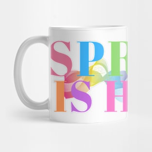 Spring is here Mug